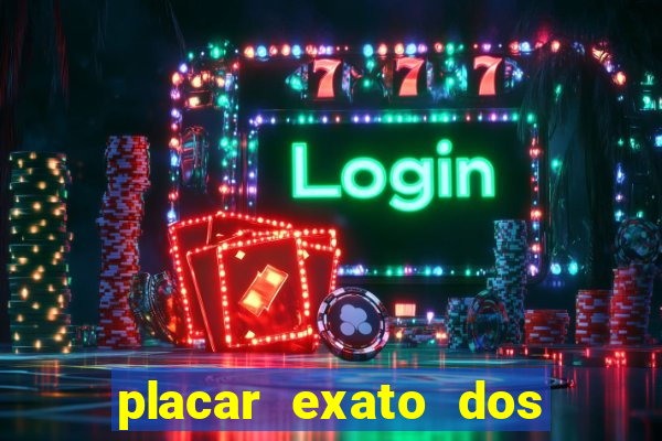 placar exato dos jogos de hoje